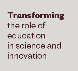 Transforming the role of education in science and innovation